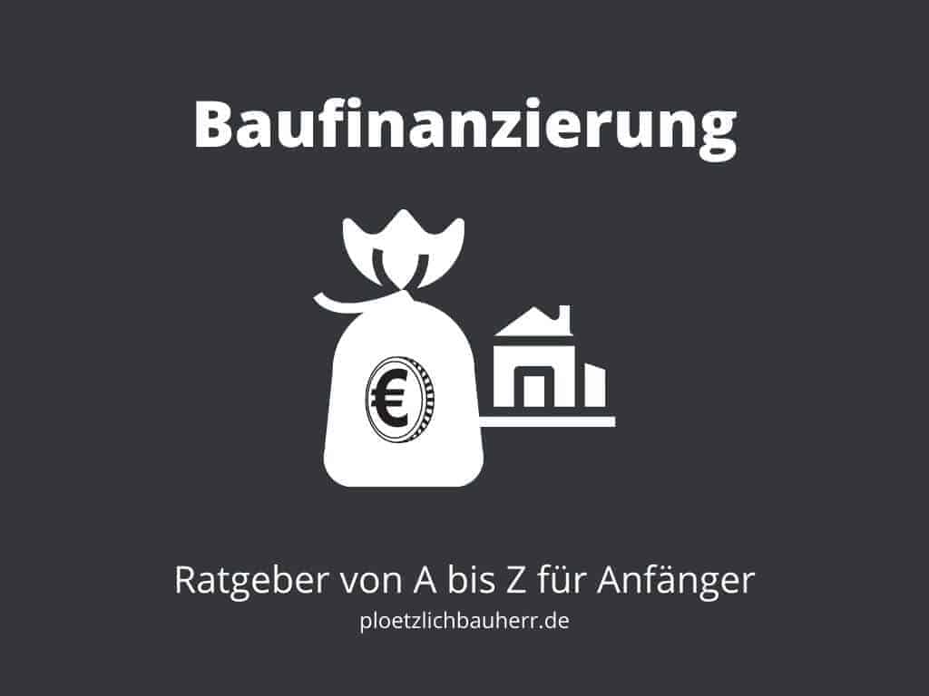 baufinanzierung kompakter ratgeber von a bis z für anfänger