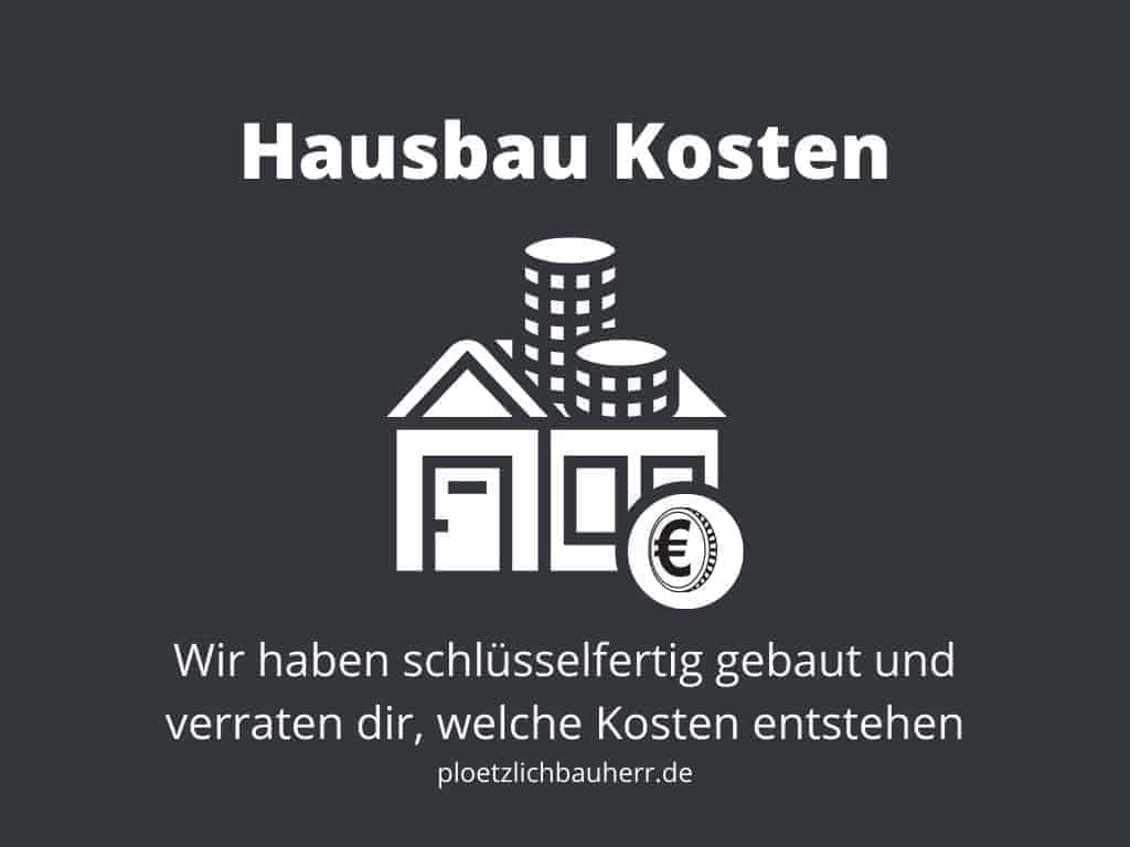 hausbau kosten wir haben schlüsselfertig gebaut und verraten dir welche baukosten und baunebenkosten dabei entstehen